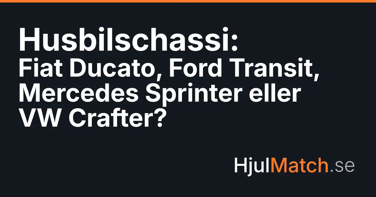 Fyra husbilschassin – Fiat Ducato, Ford Transit, Mercedes Sprinter och VW Crafter – jämförda.