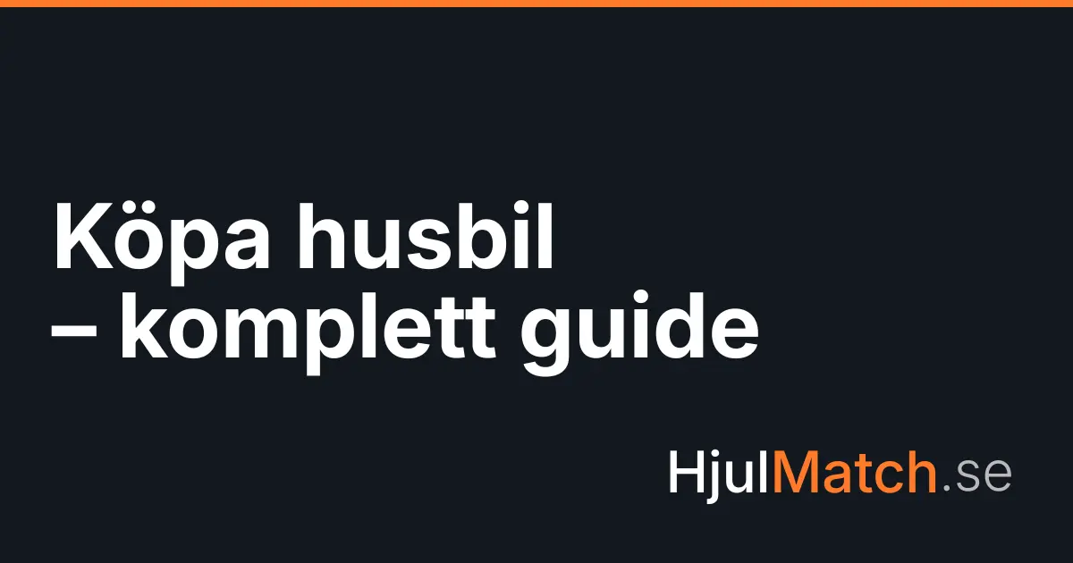 Köpa husbil – komplett steg-för-steg-guide.