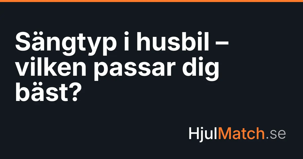 Olika sängtyper i husbil – långbäddar, queensbädd och tvärbädd.