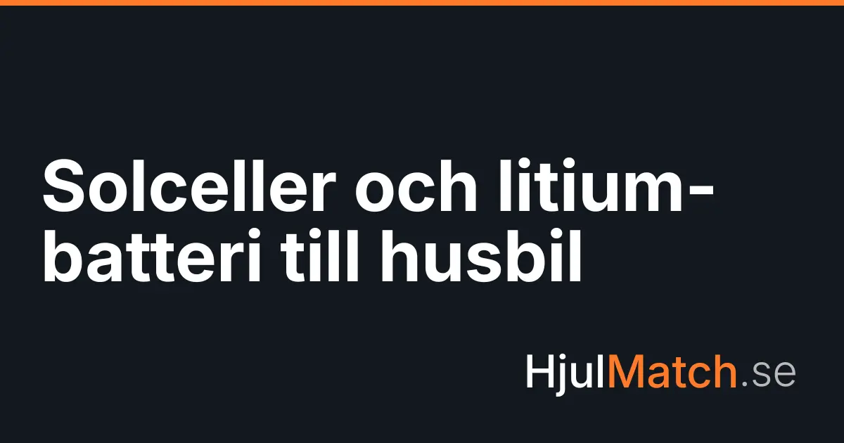 Solceller på husbilstak och ett litiumbatteri för fritidsström.